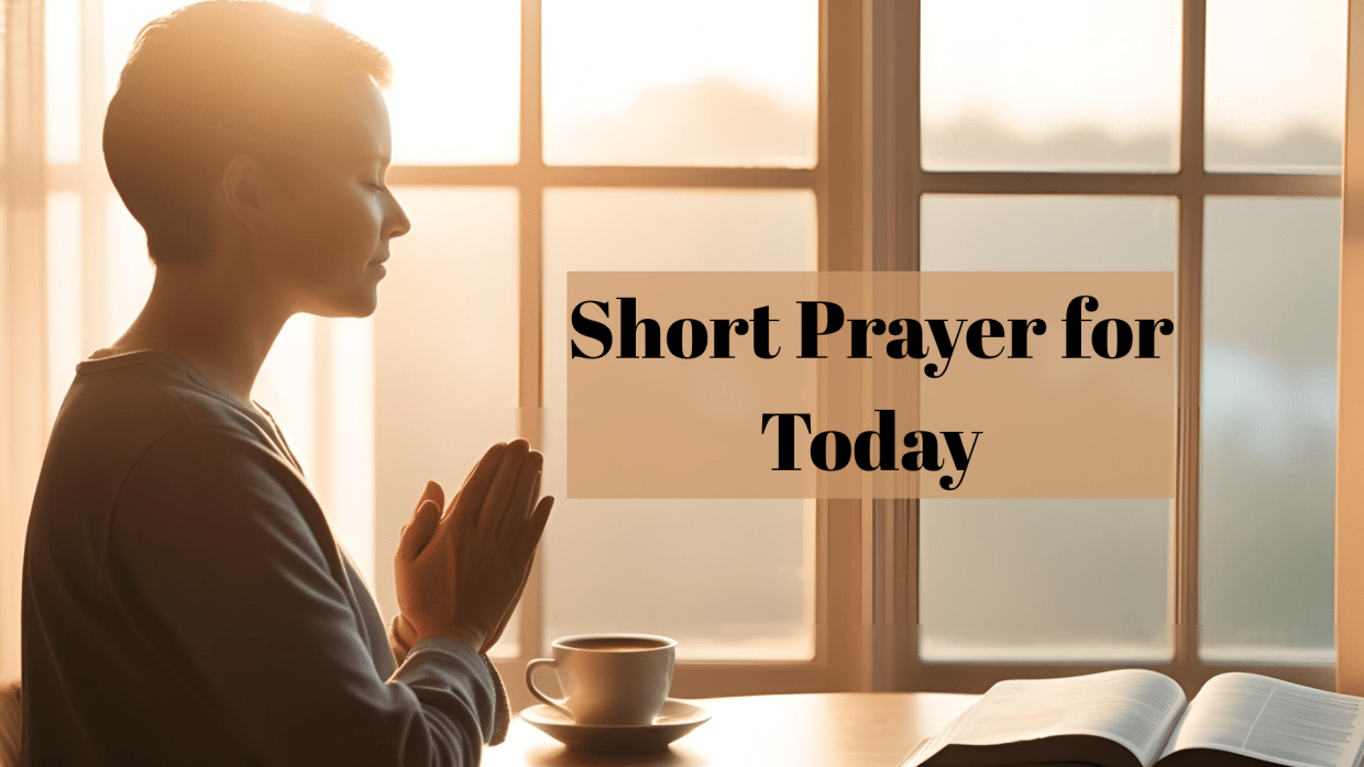 short prayer for today